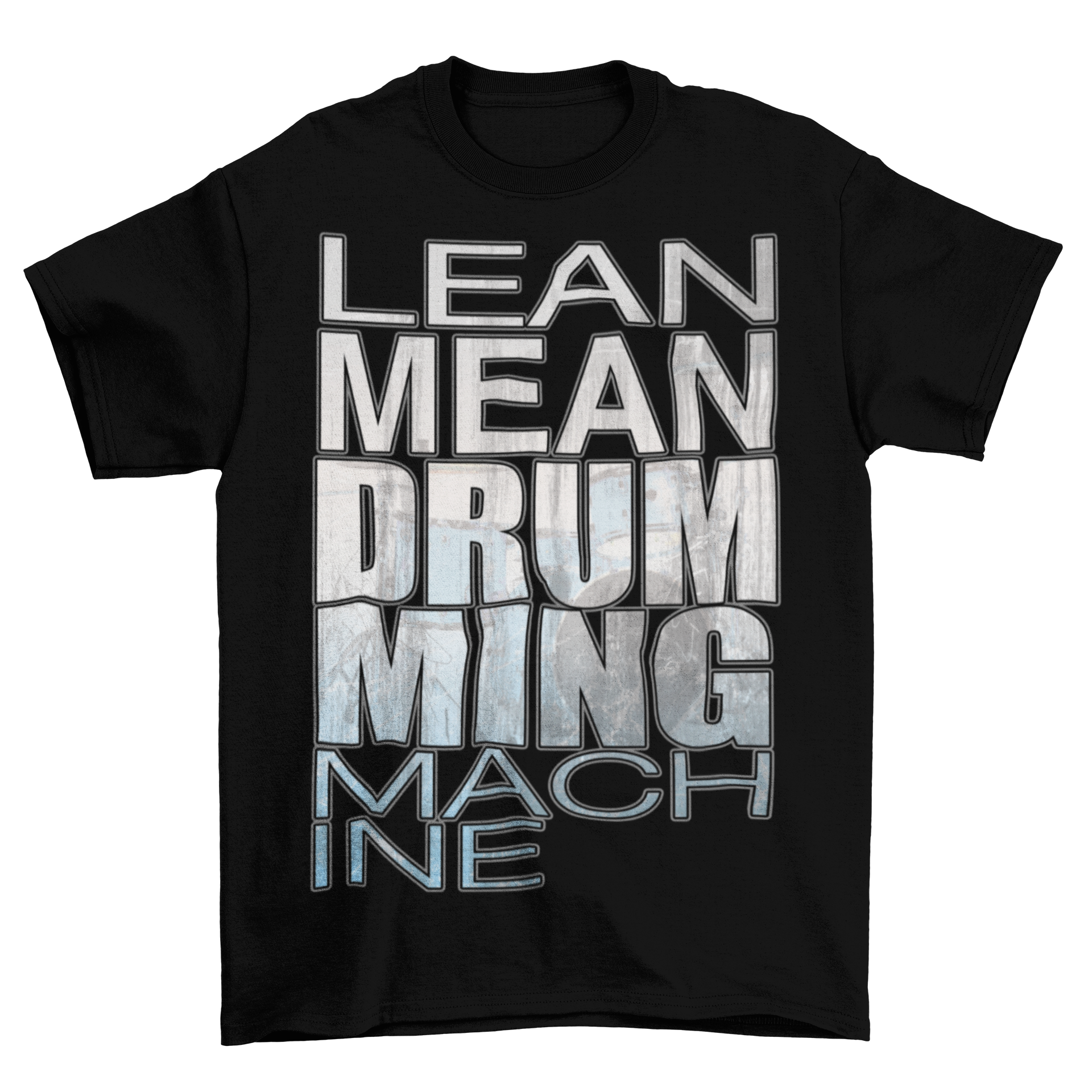 Drumming Machine T-Shirt - Lean Mean Drumming Machine